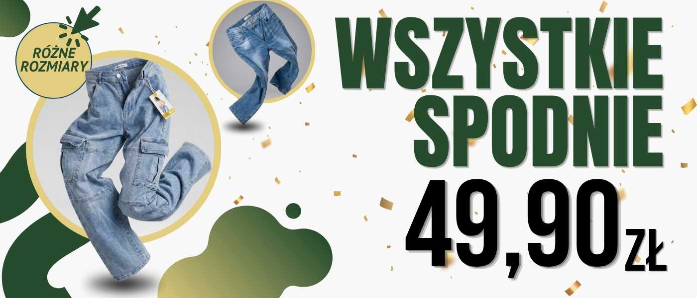 SPODNIE ZA 49,90 ZŁ!
